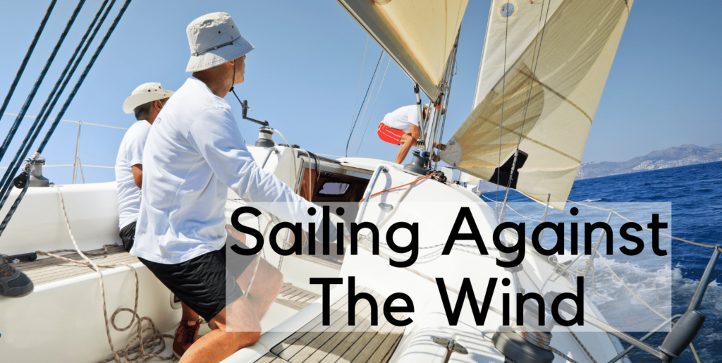 Sailing Against The Wind