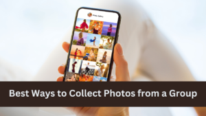 Best Ways to Collect Photos from a Group