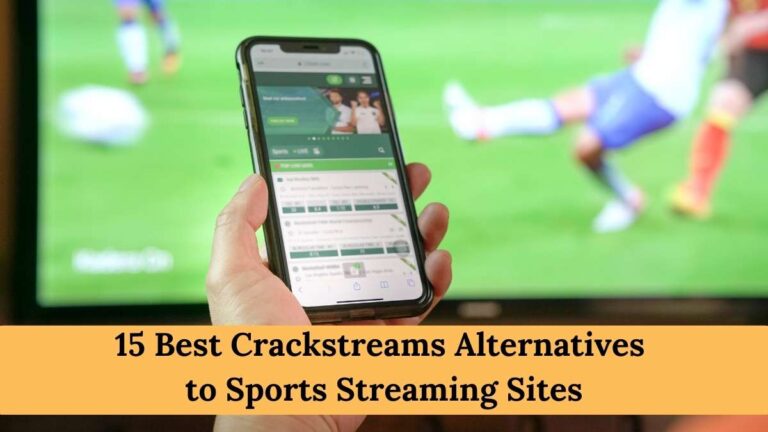 Top 15 Best Crackstreams Alternatives to Sports Streaming Sites in 2023