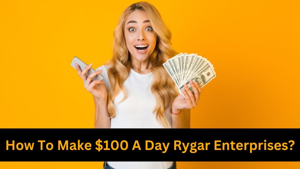 Make $100 a Day with Rygar Enterprises