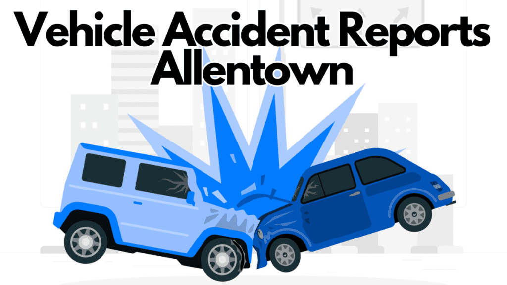 Vehicle Accident Reports in Allentown