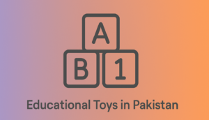 Learn how educational toys in Pakistan boost early childhood development, enhance problem-solving, and support smart parenting choices.